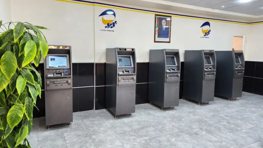 Algérie Poste: le réseau de distributeurs automatiques de billets (DAB) renforcé avec 1.000 nouveaux appareils