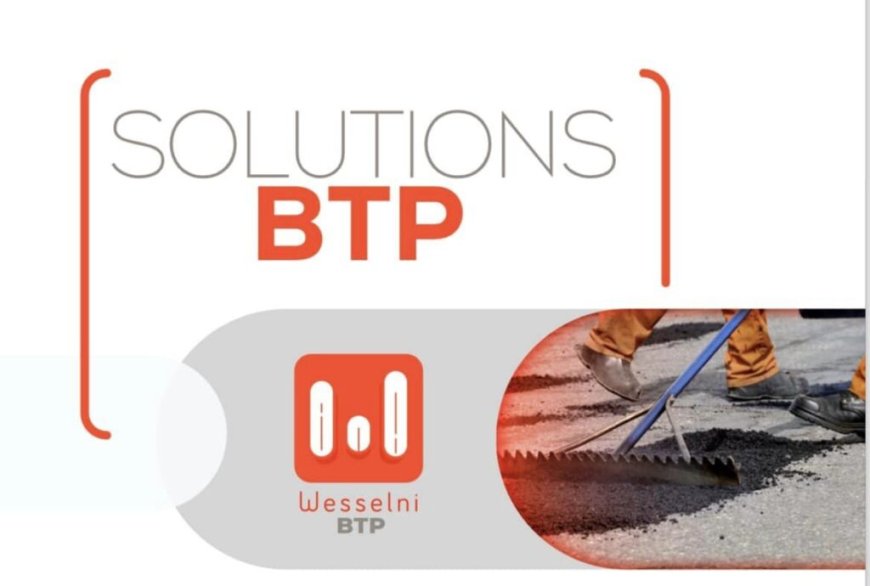 Avec une vision innovante, l’application Wesselni BTP révolutionne les travaux publics !