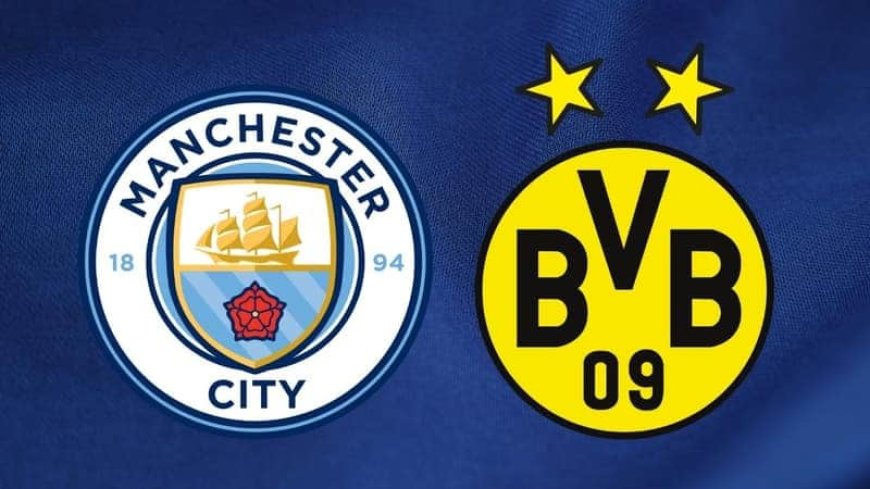 Football : À quelle heure et sur quelle chaine voir le Match Manchester City – Dortmund ?