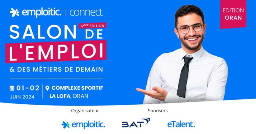 Emploitic Connect 2024 – Oran : Rencontrez des recruteurs et décrochez un emploi du 1 au 2 juin