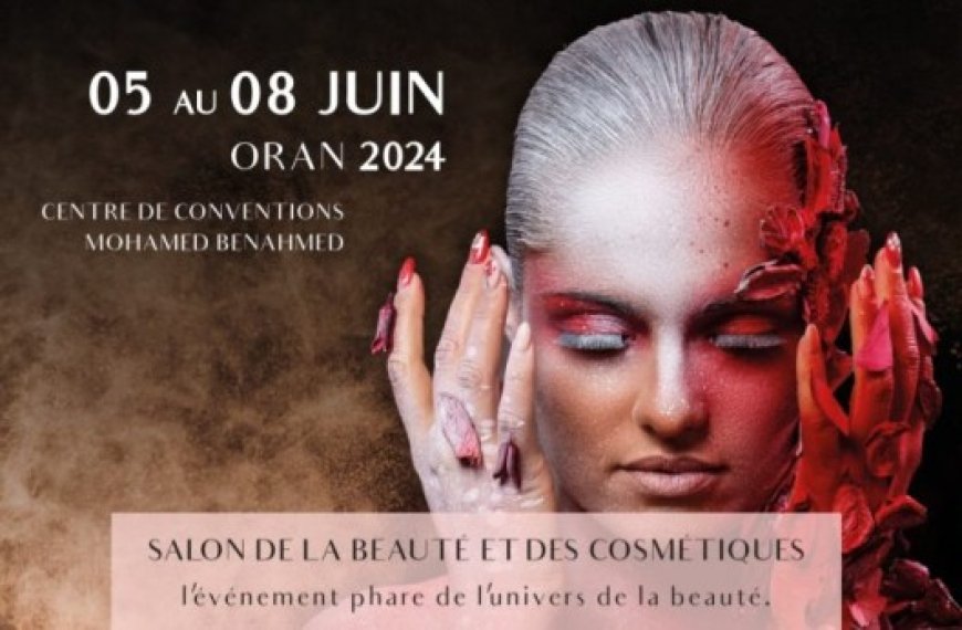 Le 1er Salon de la beauté et des cosmétiques CosmeOran du 5 au 8 juin