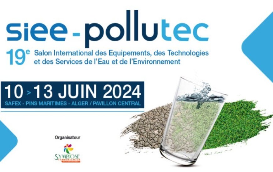 La 19e édition du SIEE Pollutec du 10 au 13 juin à Alger