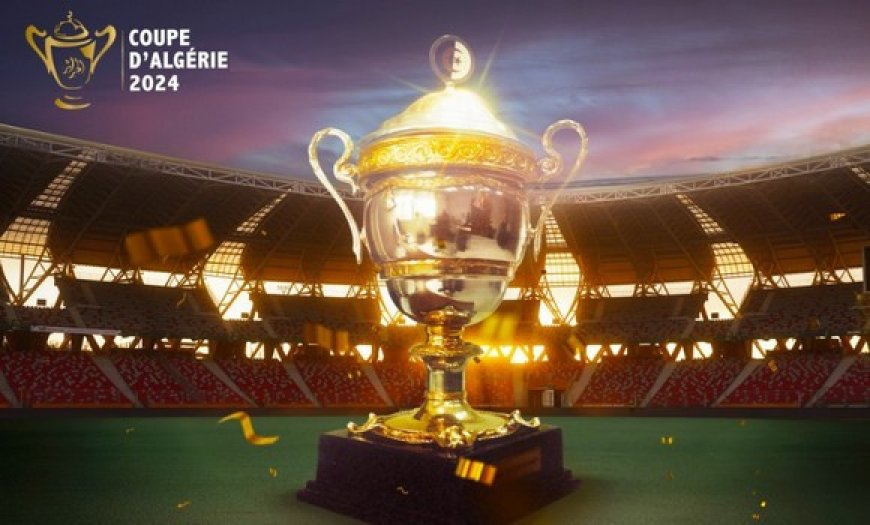 La date de la finale de la Coupe d’Algérie enfin dévoilée  MCA-CRB pour une grande symbolique