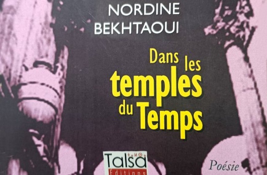 Parution du livre Dans les temples du temps de Nordine Bekhtaoui : Des textes beaux et savoureux