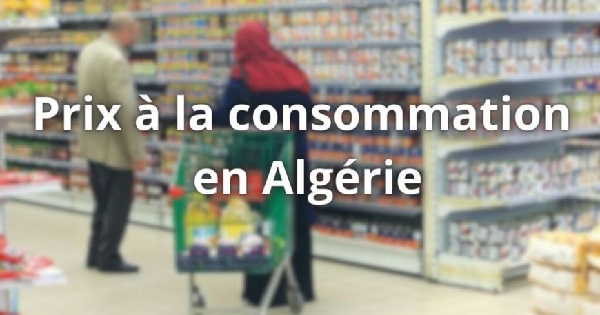 Les prix à la consommation s’envolent en Algérie : l’ONS dresse un tableau sombre de l’inflation