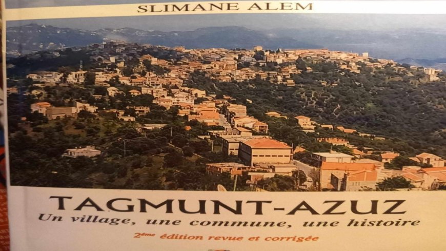 Un livre de Slimane Alem: «Taguemount Azouz, un village, une commune, une histoire»