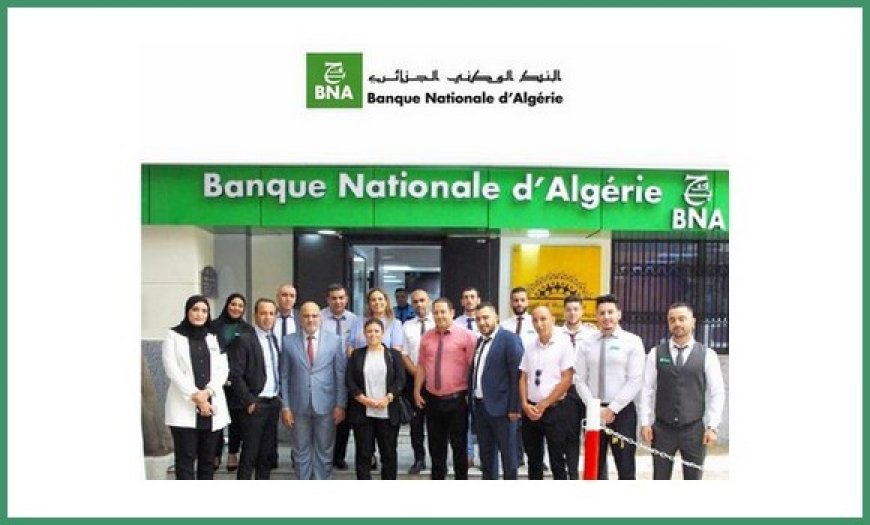 Finance islamique : la BNA ouvre une nouvelle agence à Médéa