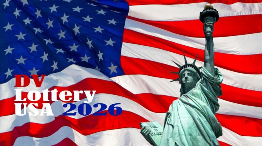 DV Lottery USA 2026 : guide complet pour obtenir la Green Card