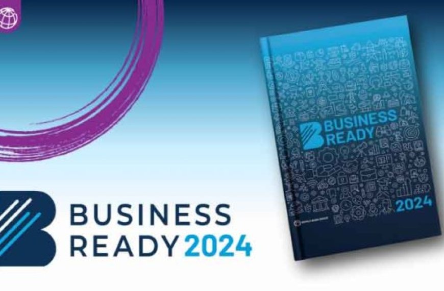 Climat des affaires dans 50 économies : Business Ready, la nouvelle publication de la BM