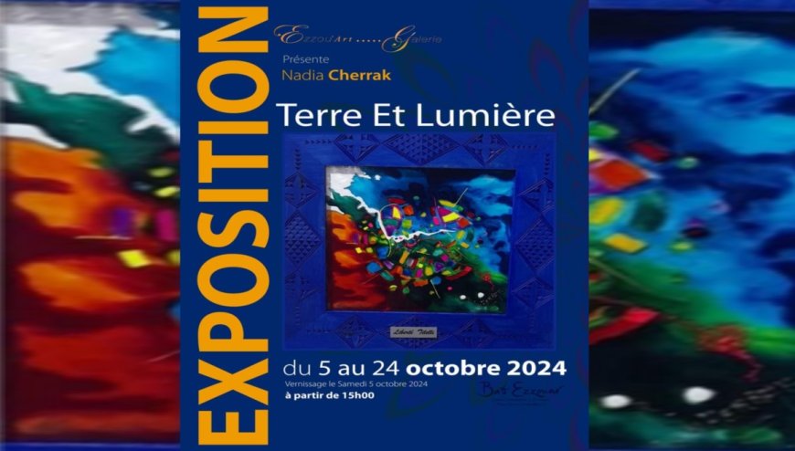 «Terre et Lumière» à Alger: Une belle exposition signée  Nadia Cherrak