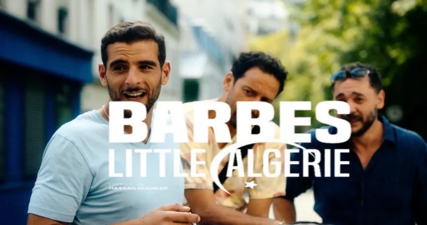 « Barbès, Little Algérie »  : Hassan Guerrar impressionne avec sa première œuvre cinématographique