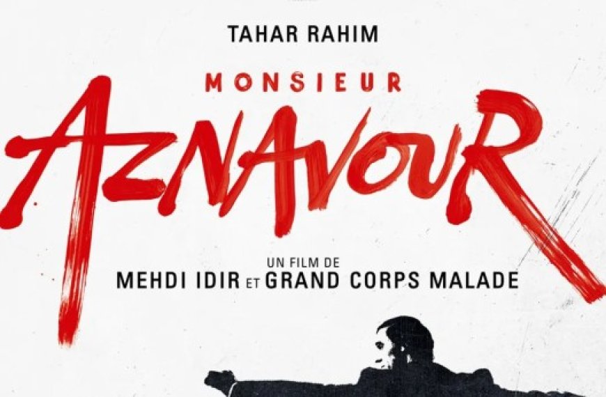 Sorti recemment au cinema : Monsieur Aznavour en haut de l’affiche