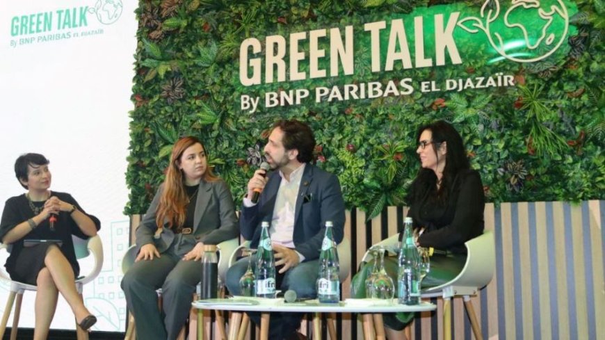 GreenTalk By BNP Paribas El Djazair : Le développement durable en Algérie