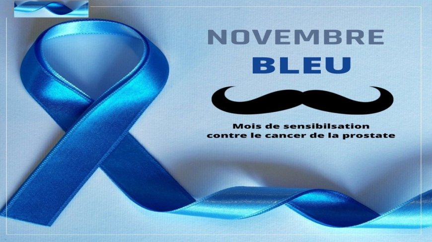 Novembre bleu / Cancer de la prostate : impératif d’un dépistage précoce