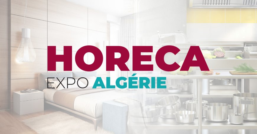 HORECA du 06 au 09 janvier 2025 à Alger