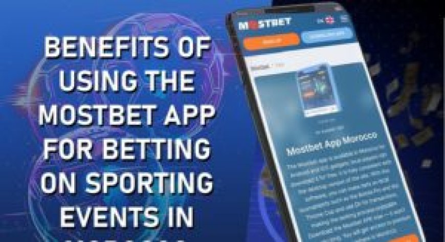 Les avantages clés de l’utilisation de l’application Mostbet pour les paris sportifs