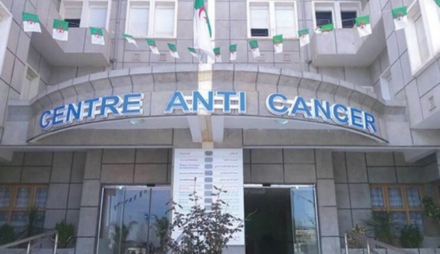 L’Algérie déploie 6.2 milliards DA pour un centre anti-cancer dans cette wilaya