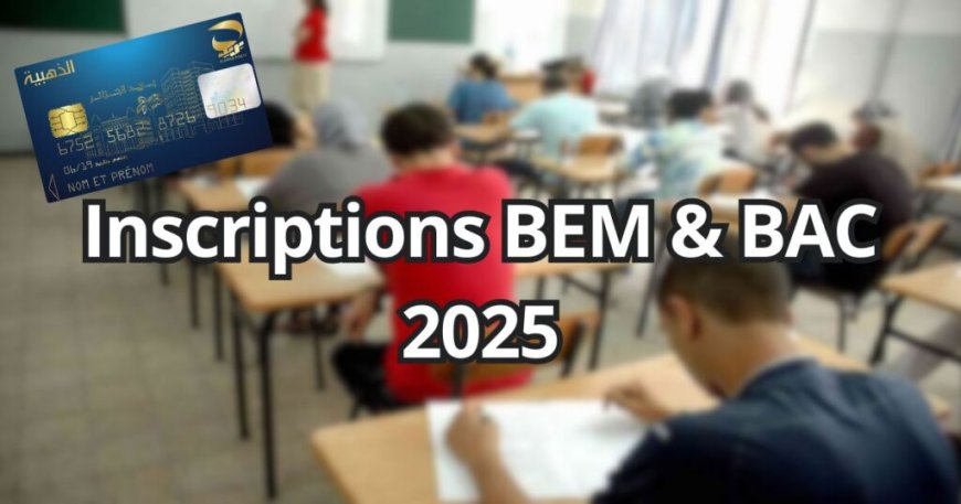 Inscriptions BAC et BEM 2025  : Paiement en ligne, frais, procédure… Liste de toutes les nouveautés