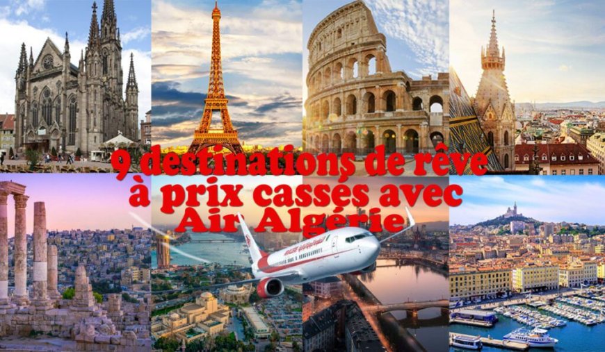 Rome, Istanbul, Paris… 9 destinations de rêve à prix cassés avec Air Algérie