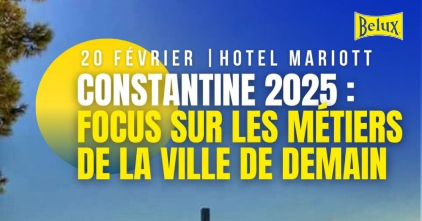 BELUX Eclairage / Constantine 2025 : L’union pour une culture urbaine éclairée