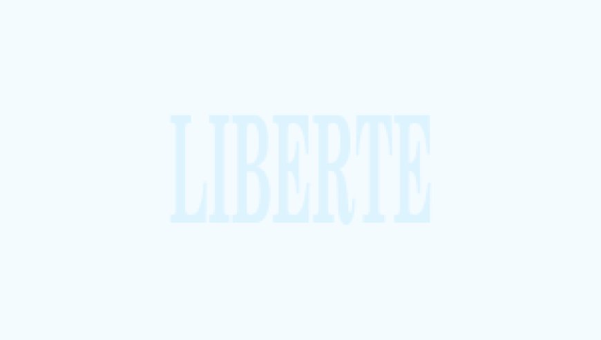 Un air de  "LIBERTÉ" s’en va