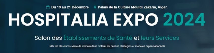 Hospitalia Expo 2024 : Le rendez-vous incontournable des professionnels de santé en Algérie