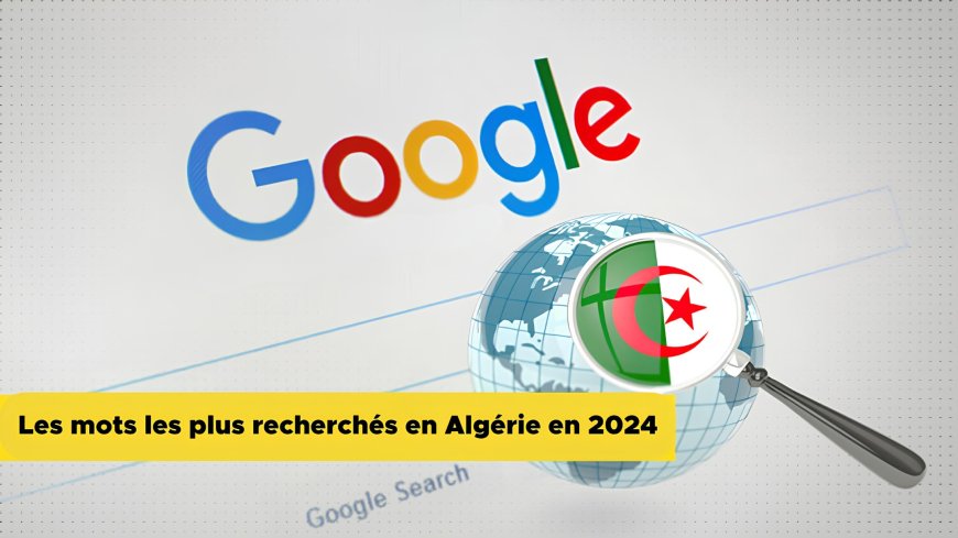 Les mots les plus recherchés en Algérie en 2024