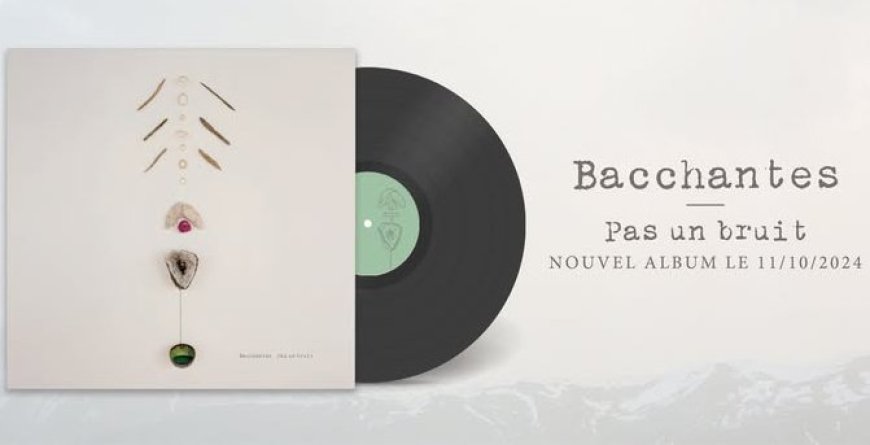 Musique: Coup de cœur pour «Pas un bruit» de Bacchantes