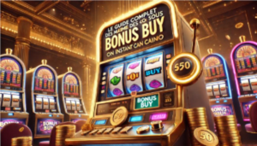 Le guide complet des machines à sous Bonus Buy sur Instant Casino