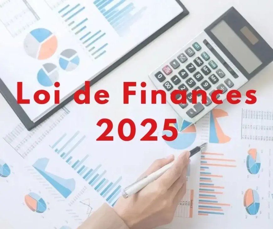 Loi des finances 2025 : la DGI détaille les principales dispositions fiscales