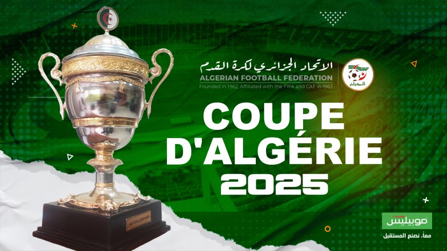 Coupe d’Algérie de football : le programme des 16e de finale dévoilé